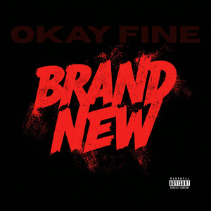BRAND NEW by OKAY FINE