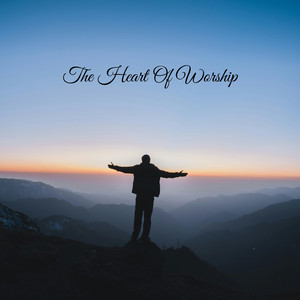 The Heart Of Worship by Ministry of Praise and Worship