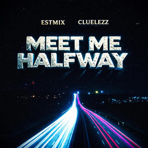 Meet Me Halfway by estMix, CLUELEZZ
