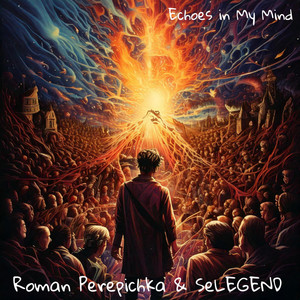Echoes in My Mind by Roman Perepichka, SeLEGEND