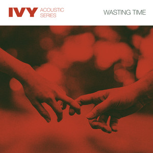 Ivy — Wasting Time (Acoustic) (2026)