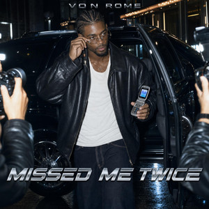 Missed me twice by Von Rome