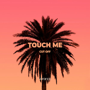 Touch Me by Cut Off