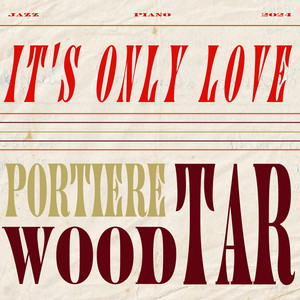 It's Only Love by Portiere Woodtar
