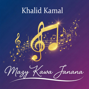 Khalid Kamal - Mazy Kawa Janana