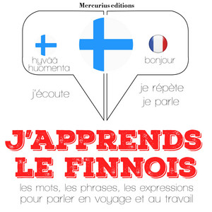 J'apprends le finnois (Ecoute, répète, parle : méthode de langue)