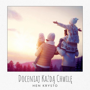Doceniaj Każdą Chwilę by Hen Krysto