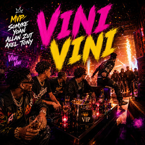 Vini Vini by MVP, Somyke, Allan Zut, Yoan, Axel Tony