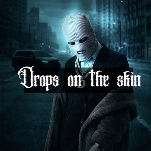 Drops on the skin by DenVelk, TRAP MAFIA HOUSE, ZeeDND, HilalDeep