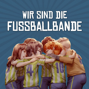 Wir sind die Fussballbande by Die Fussballbande