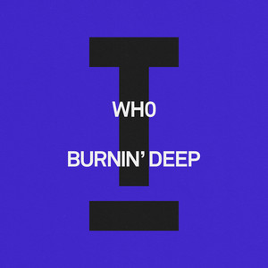 Wh0 — Burnin' Deep (2026)