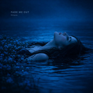 threxia — fade me out