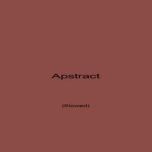 Apstract - Slowed by 10dollas