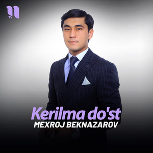 Mexroj Beknazarov - Kerilma do'st