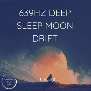 639Hz Deep Sleep Moon Drift by LunaLight