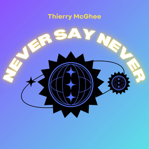 Never Say Never by Thierry McGhee