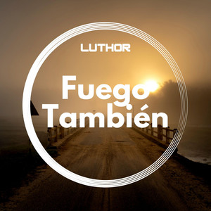 Fuego Tambien by Luthor