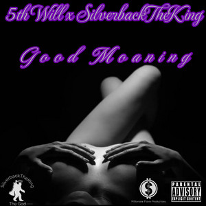 Good Moaning - song and lyrics by 5th Will, SilverbackTheKing ...