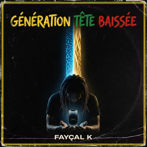GÉNÉRATION TÊTE BAISSÉE by FAYÇAL K.