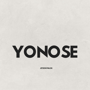 Yo no se by Jeyson Pailon