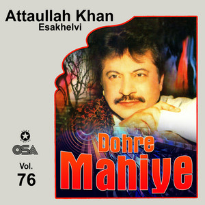 Attaullah Khan Esakhelvi - Dohre Mahiyie, Pt. 1