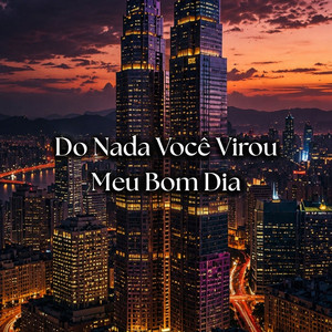 Do Nada Você Virou Meu Bom Dia by FERNANDO JUNIOR