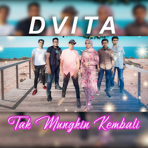 Dvita - Tak Mungkin Kembali (Usaplah Usap Air Matamu)