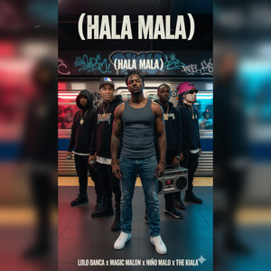 Hala mala by Lolo Banca, Magic malon, Niño malo, The kiala