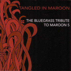 Tangled In Maroon: The Bluegrass Tribute to Maroon 5 album