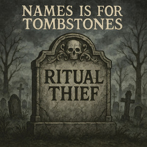 Names Is For Tombstones Baby (Tk2 Bonus Track) by Ritual Thief