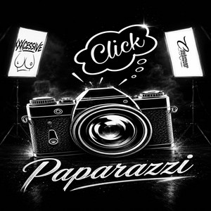 Paparazzi by Caveman Casanova, XXXCESSIVE