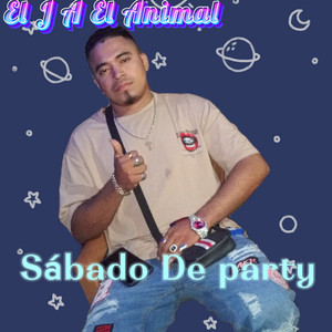 Sábado De party by El J A El Animal