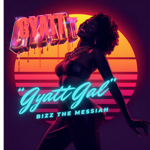 Gyatt Gal by Bizz the Messiah