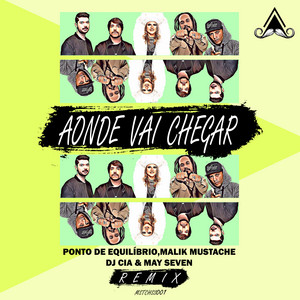 Aonde Vai Chegar - Malik Mustache, DJ CIA, May Seven Remix by Ponto De Equilíbrio, Malik Mustache, MAY SEVEN, DJ CIA