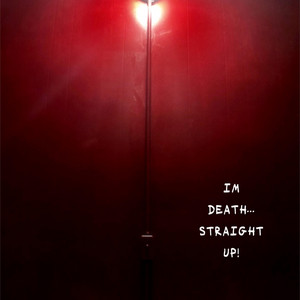 IM DEATH... STRAIGHT UP!