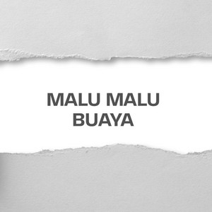 MALU MALU BUAYA by Eang Hokage