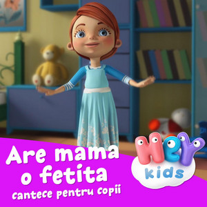 HeyKids Cantece Pentru Copii - Are Mama O Fetita
