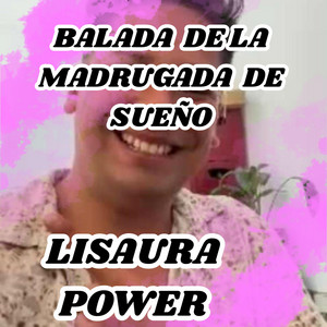 BALADA DE LA MADRUGADA DE SUEÑO by LISAURA POWER