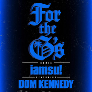 For The G's - Remix by Iamsu!, DOM KENNEDY