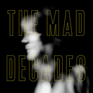 album cover: The Mad Decades