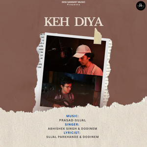 Keh Diya by Abhishek Singh, DODINEM, Prasad Sujal, Sujal Parkhande