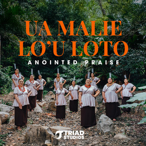 Ua Malie Lo'u Loto by Anointed Praise
