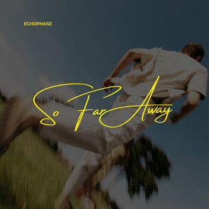 So Far Away by EchoPhase