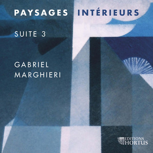 Gabriel Marghieri : Paysages intérieurs, Suite 3 – Improvisations Orgue de la basilique de Saint-Bonaventure, Lyon (2025) — Gabriel Marghieri