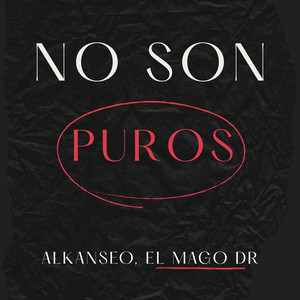 No Son Puros by Alkanseo, El Mago Dr