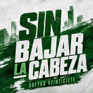 SIN BAJAR LA CABEZA by DREYKO VEINTICIETE