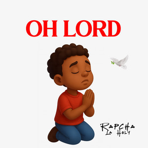 Rapcha La Holy - Oh Lord