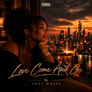 Love Come and Go by Just Roses