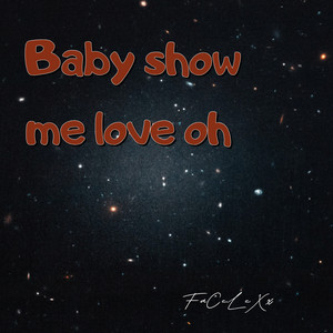 Baby Show Me Love Oh by FaCeLeXx