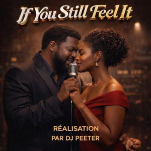 If You Still Feel It by PEETER BRIEZ